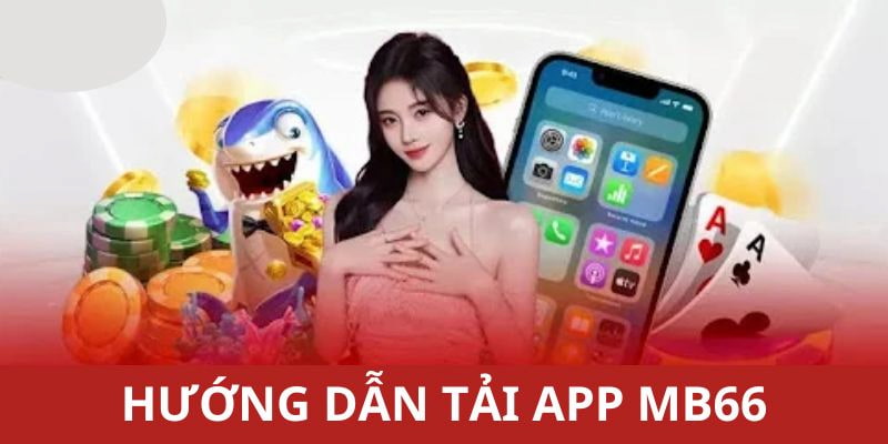 Lý do chọn tải app MB66 mà bạn nên biết