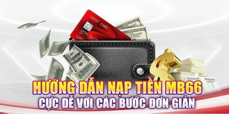 Hướng dẫn nạp tiền MB66 dễ dàng với thao tác đơn giản