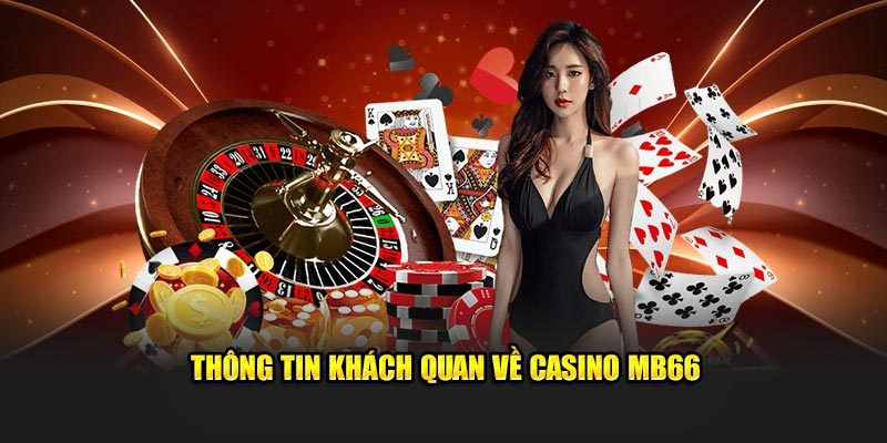 Tổng quan về sảnh cá cược Casino MB66